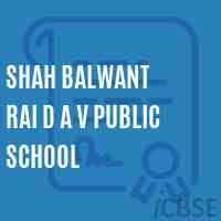 SHAH BALWANT RAI D A V PUBLIC SCHOOL