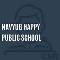 NAVYUG HAPPY PUBLIC SCHOOL