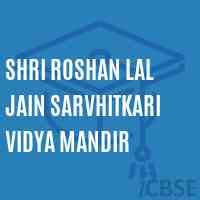 SHRI ROSHAN LAL JAIN SARVHITKARI VIDYA MANDIR