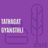 TATHAGAT GYANSTHLI