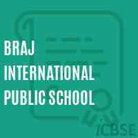 BRAJ INTERNATIONAL PUBLIC SCHOOL